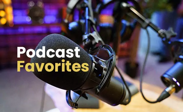 Podcast Favorites
